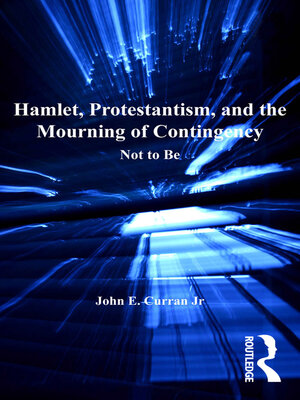 cover image of Hamlet, Protestantism, and the Mourning of Contingency